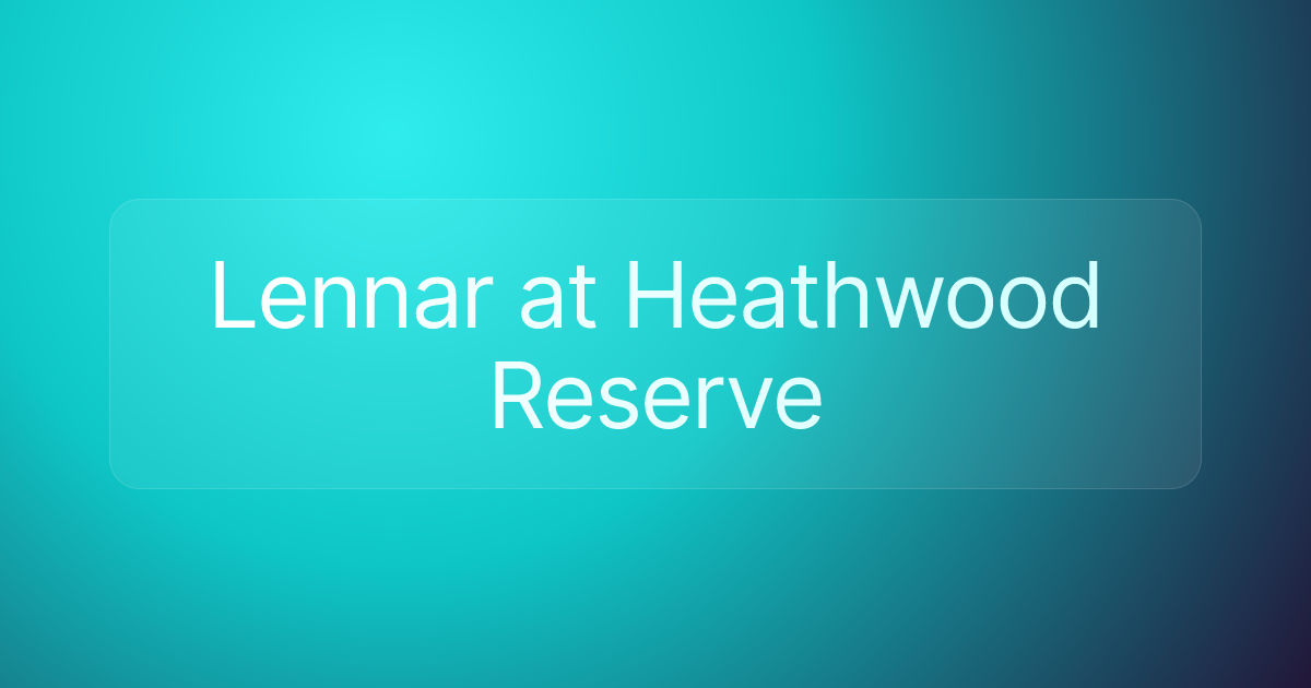 Lennar at Heathwood Reserve