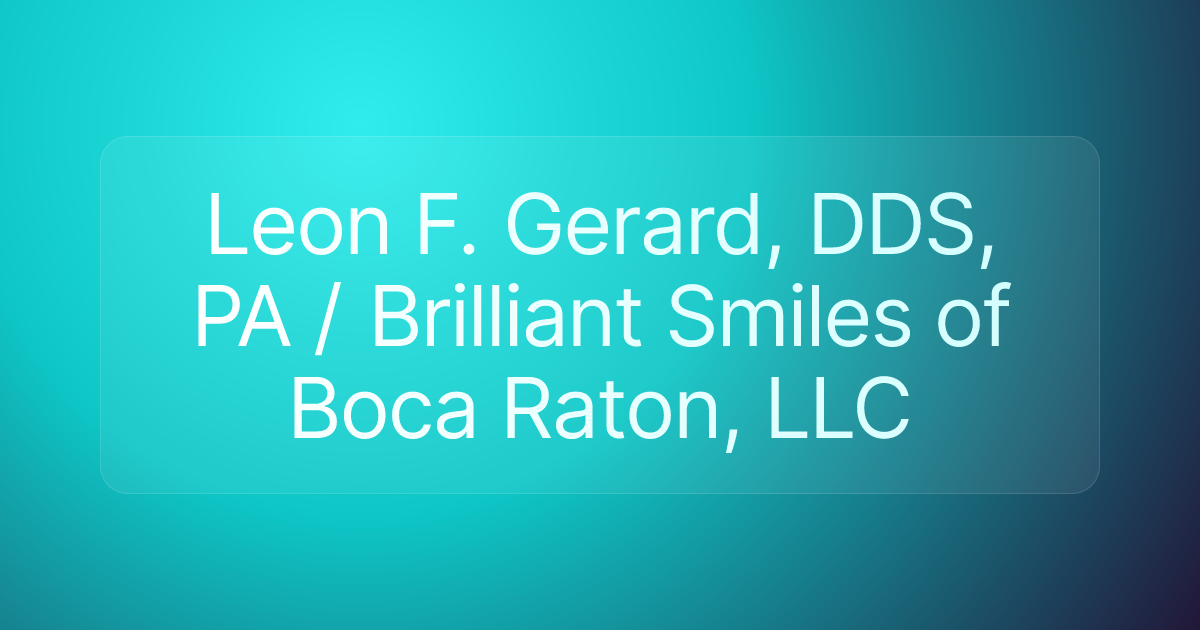 Leon F. Gerard, DDS, PA / Brilliant Smiles of Boca Raton, LLC