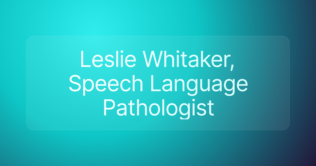 Leslie Whitaker, Speech Language Pathologist