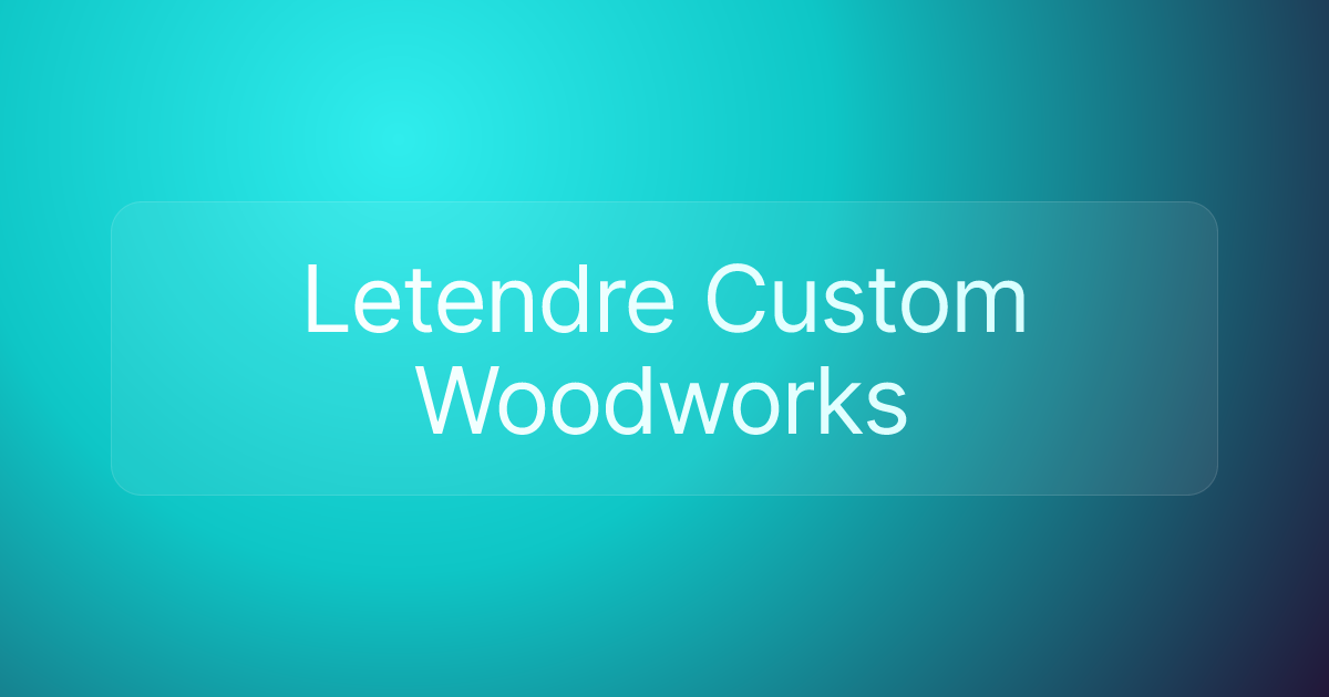 Letendre Custom Woodworks
