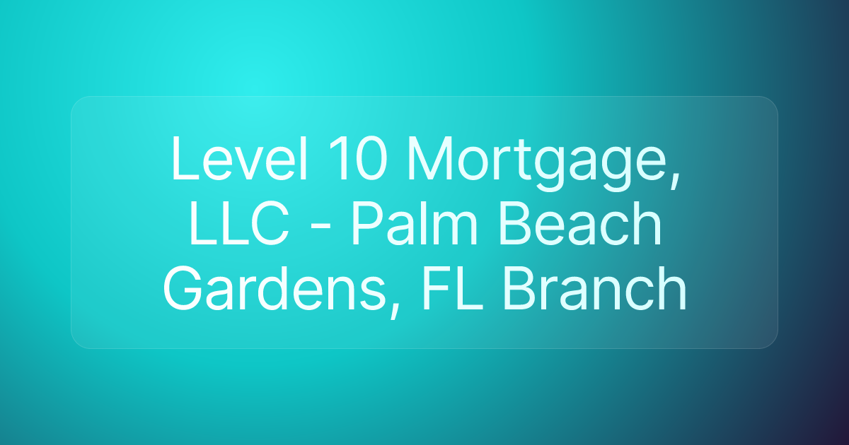 Level 10 Mortgage, LLC - Palm Beach Gardens, FL Branch