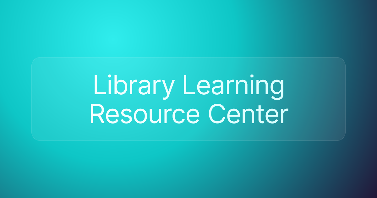 Library Learning Resource Center