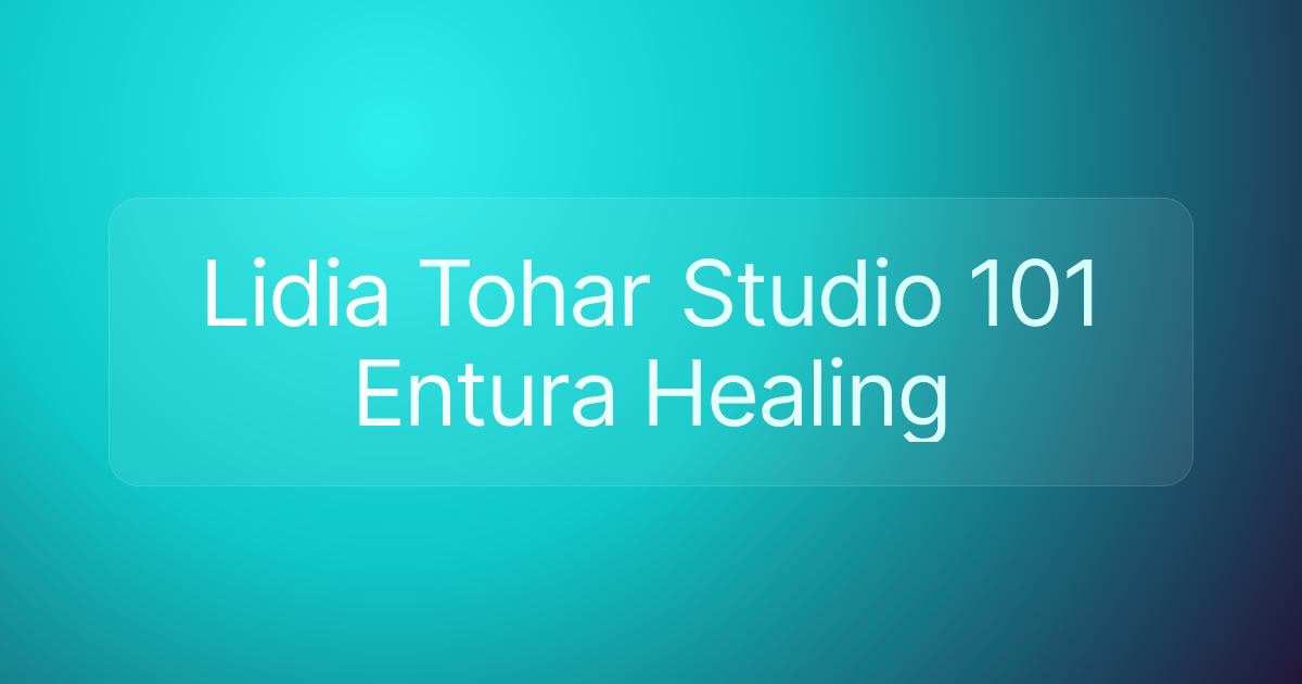 Lidia Tohar Studio 101 Entura Healing