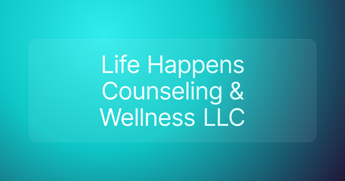 Life Happens Counseling & Wellness LLC