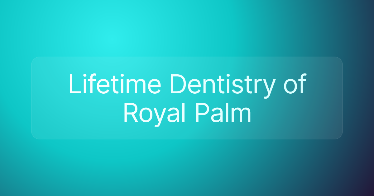 Lifetime Dentistry of Royal Palm