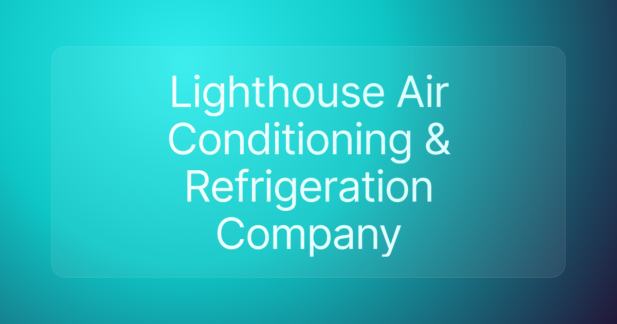 Lighthouse Air Conditioning & Refrigeration Company