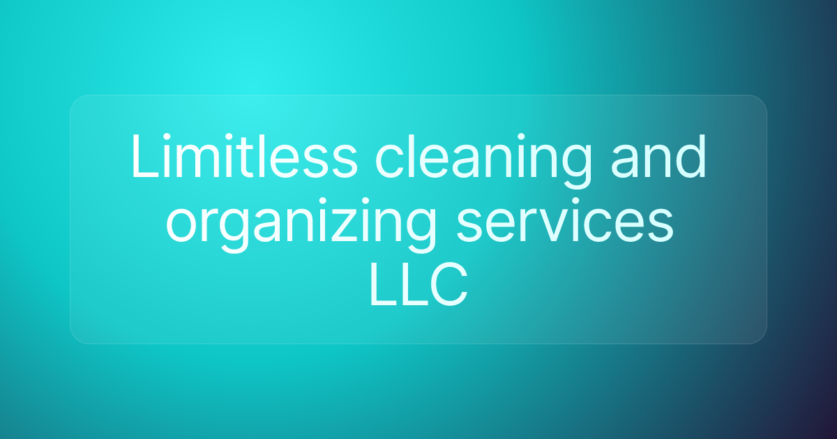 Limitless cleaning and organizing services LLC