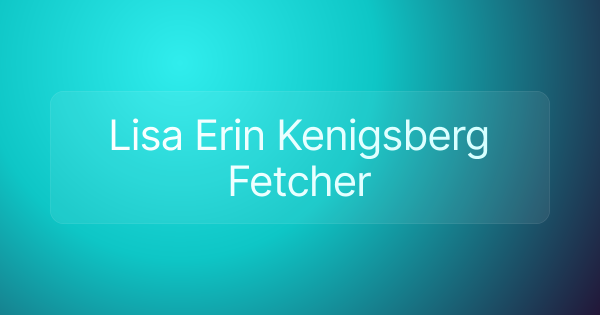 Lisa Erin Kenigsberg Fetcher