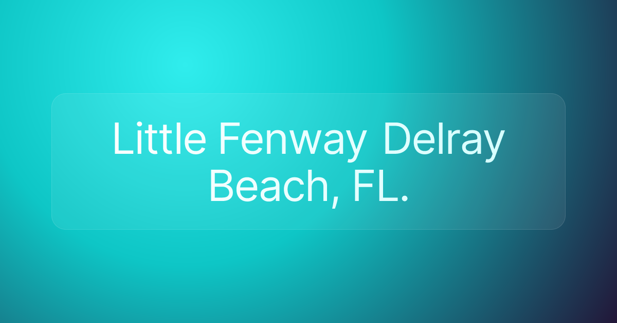 Little Fenway Delray Beach, FL.