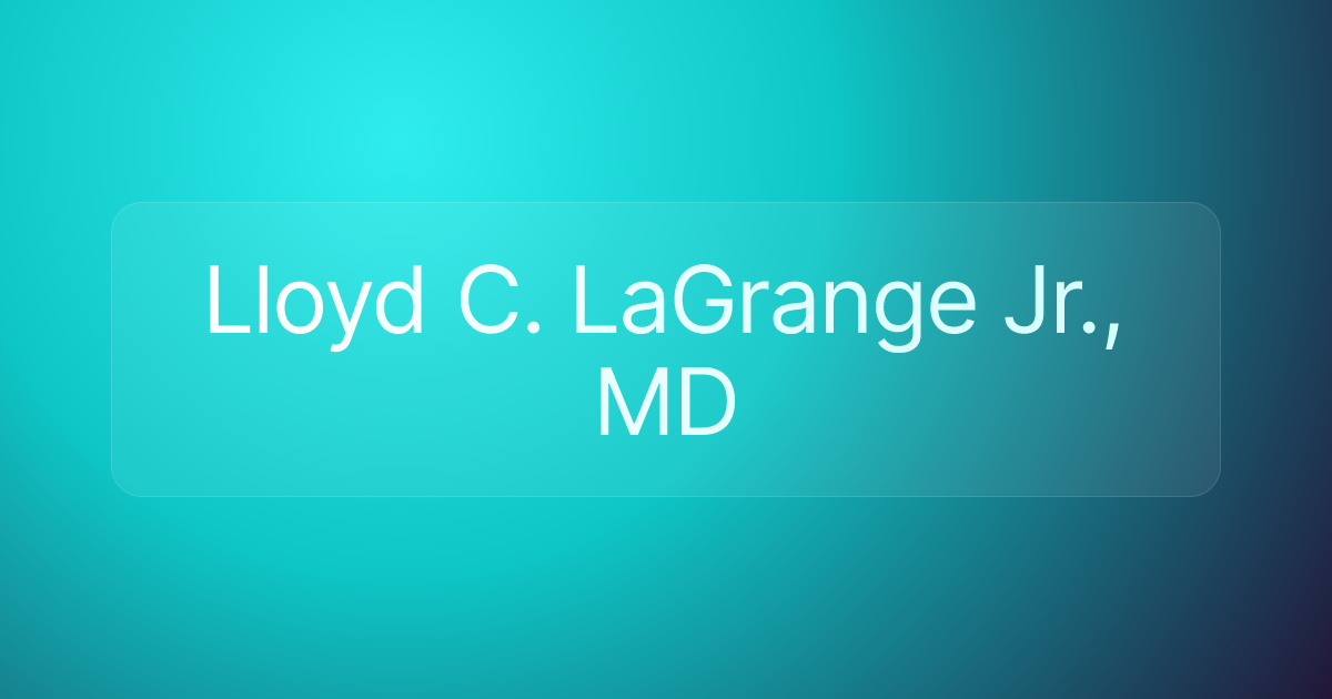 Lloyd C. LaGrange Jr., MD