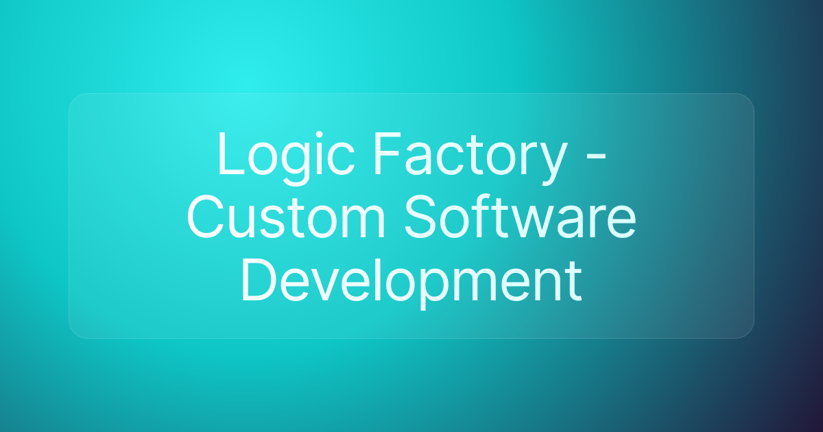 Logic Factory - Custom Software Development