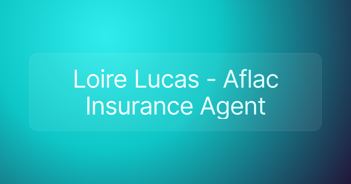 Loire Lucas - Aflac Insurance Agent