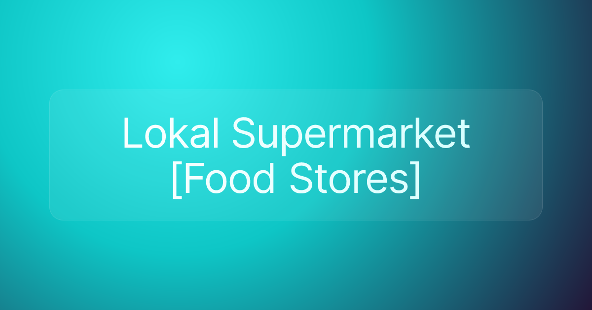 Lokal Supermarket [Food Stores]