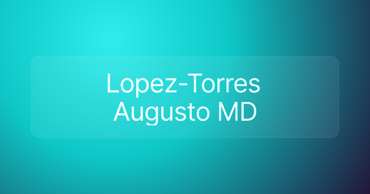 Lopez-Torres Augusto MD
