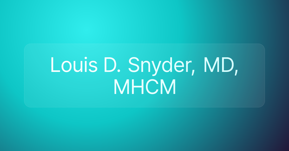 Louis D. Snyder, MD, MHCM