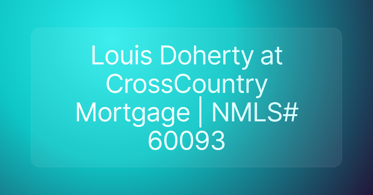 Louis Doherty at CrossCountry Mortgage | NMLS# 60093