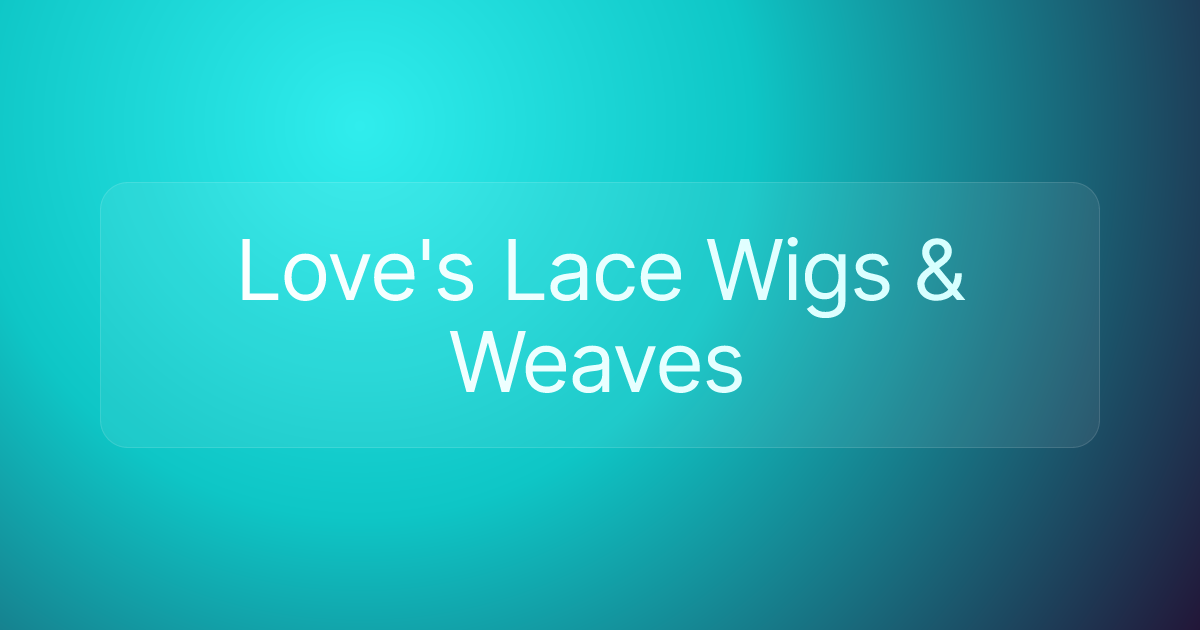 Love's Lace Wigs & Weaves