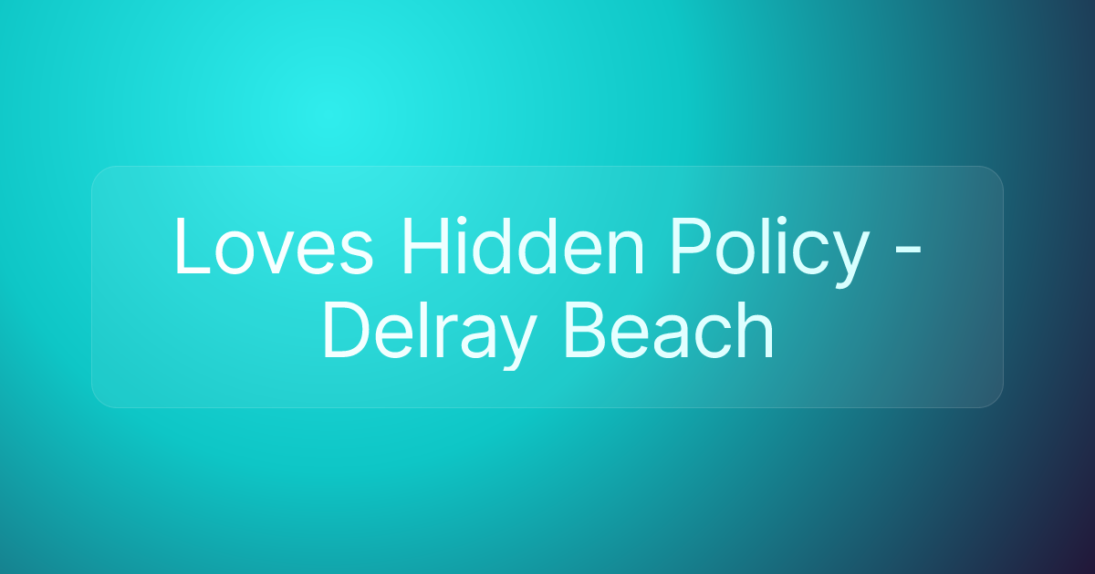 Loves Hidden Policy - Delray Beach