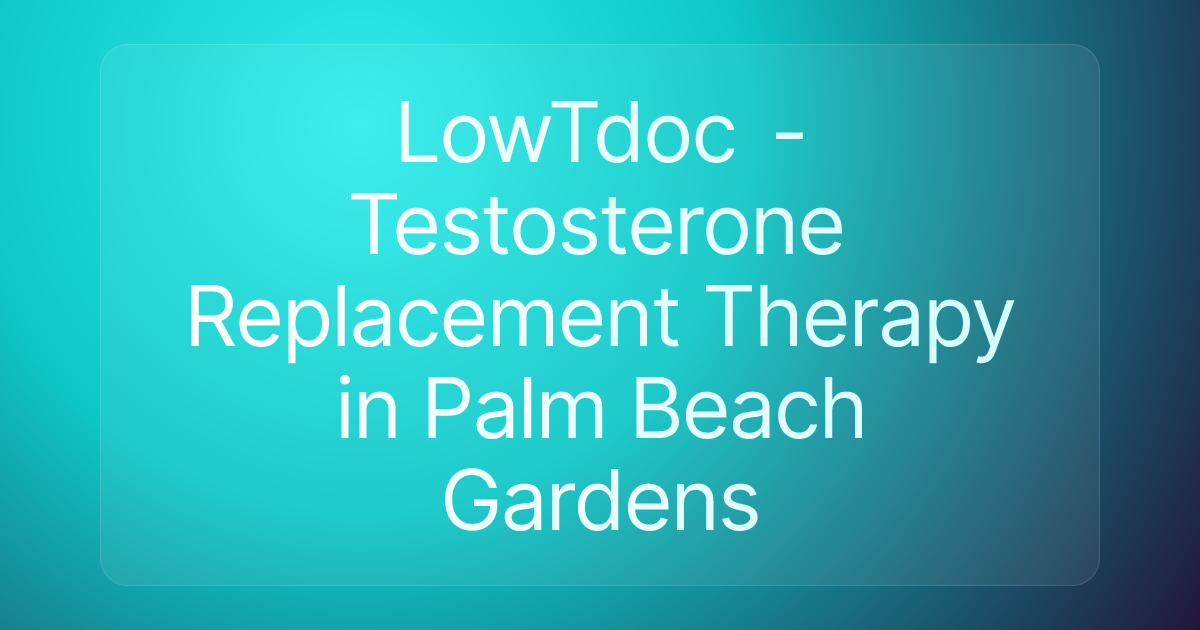 LowTdoc - Testosterone Replacement Therapy in Palm Beach Gardens