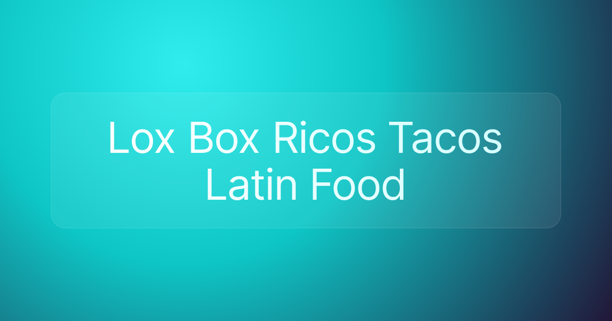 Lox Box Ricos Tacos Latin Food