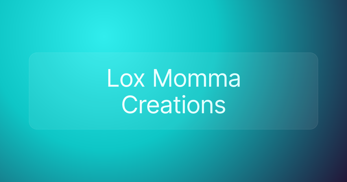 Lox Momma Creations