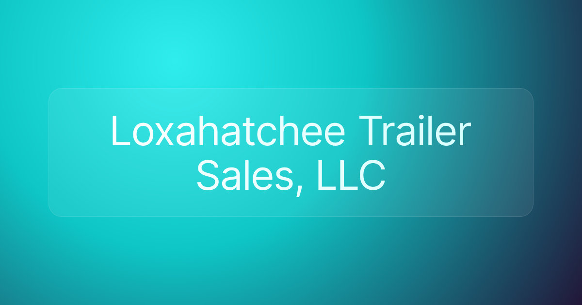 Loxahatchee Trailer Sales, LLC