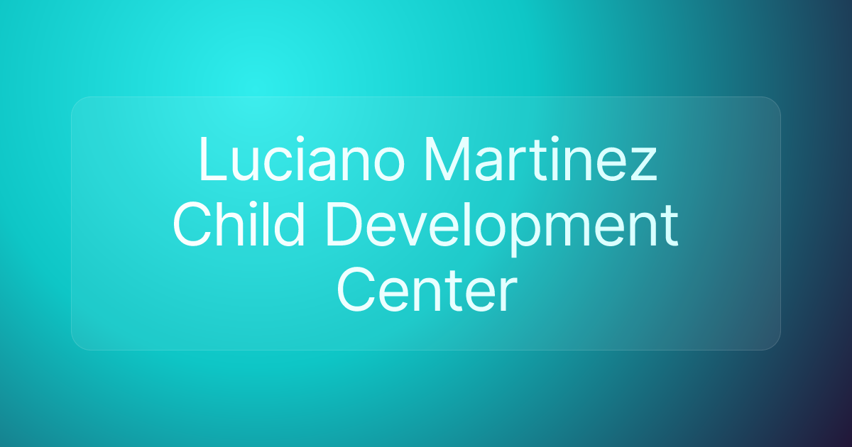 Luciano Martinez Child Development Center