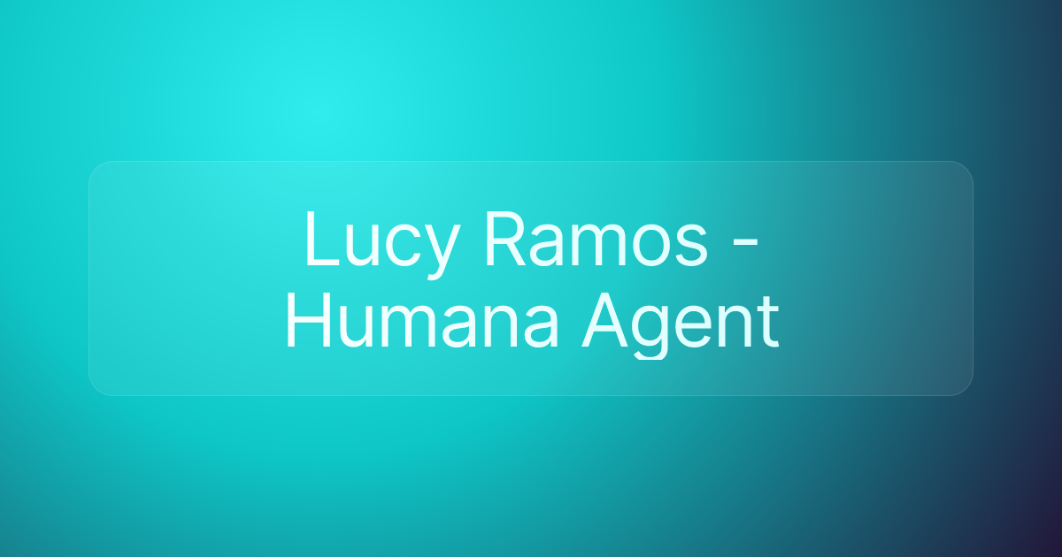 Lucy Ramos - Humana Agent