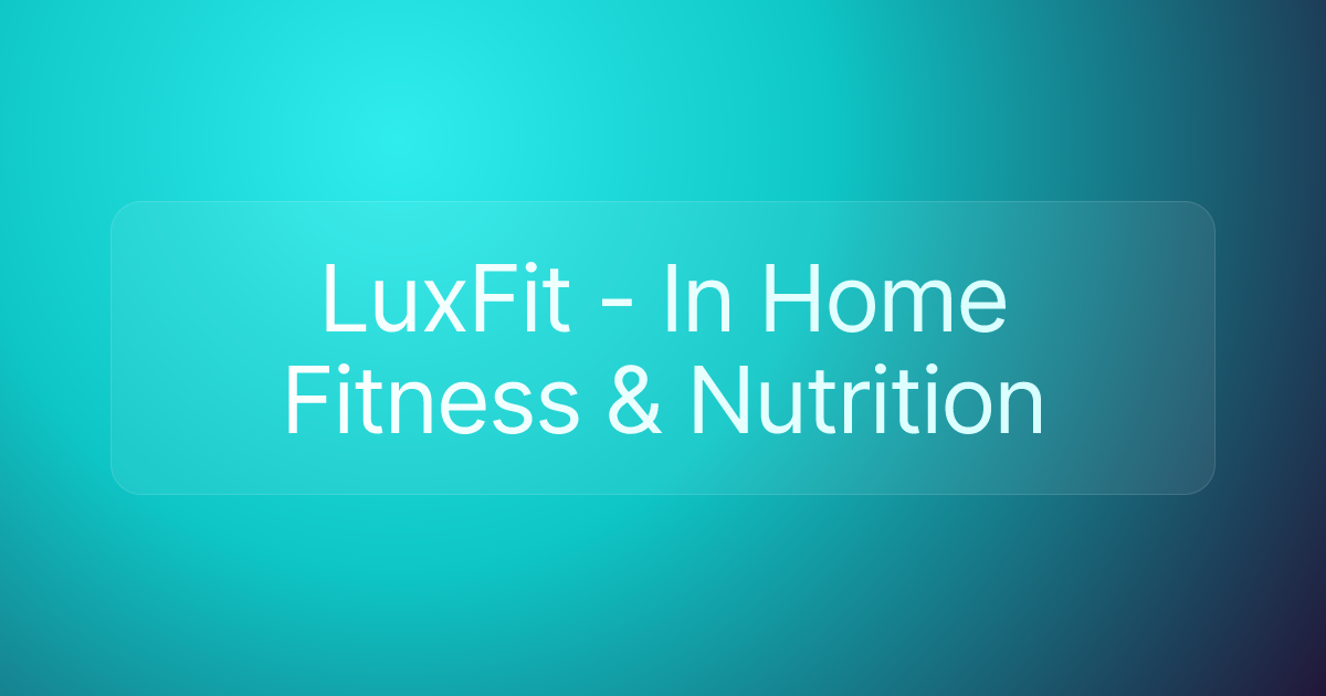 LuxFit - In Home Fitness & Nutrition