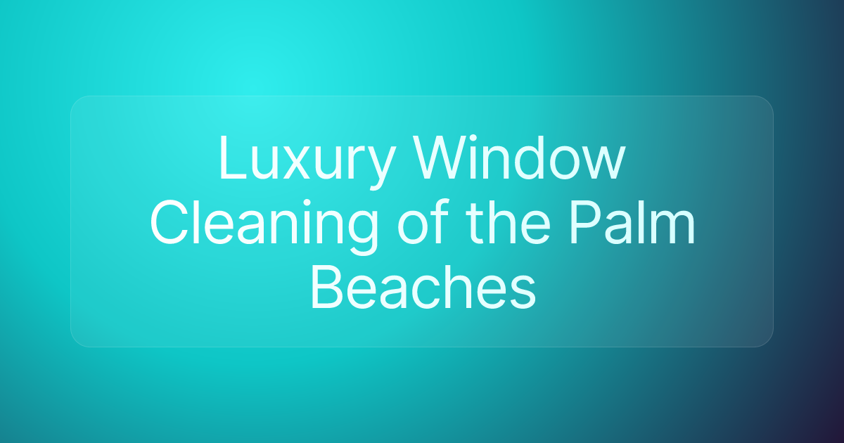 Luxury Window Cleaning of the Palm Beaches
