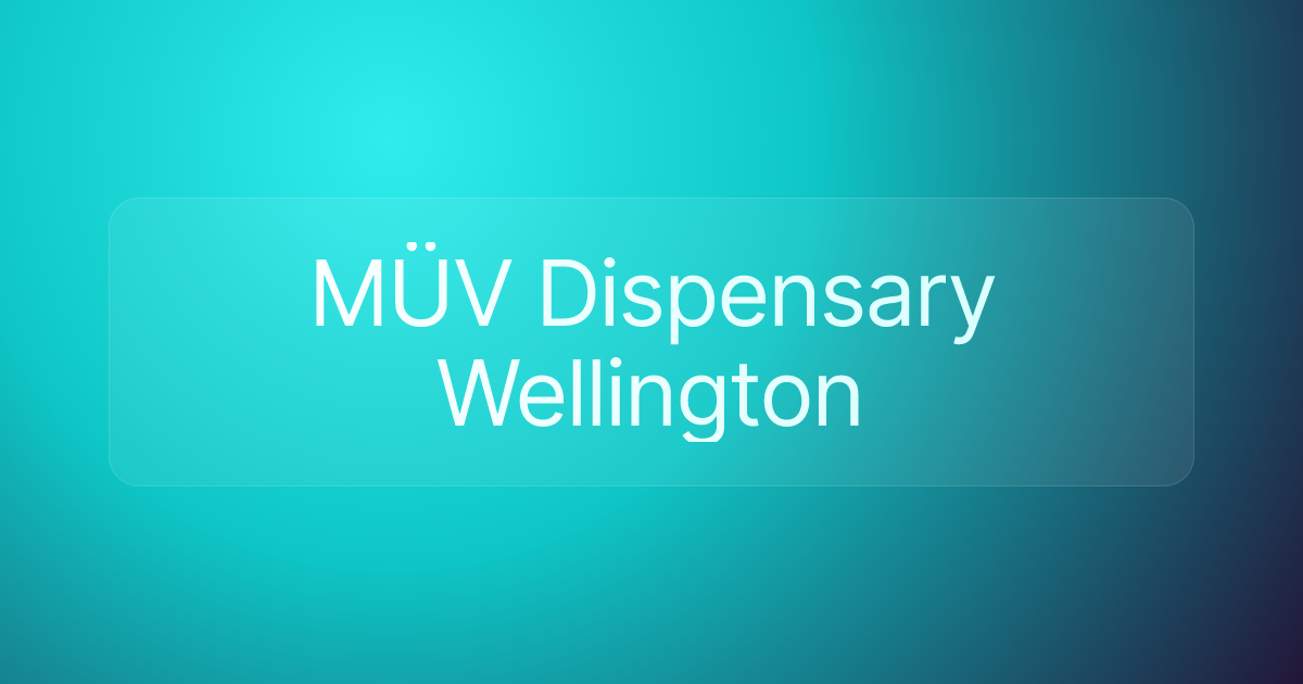 MÜV Dispensary Wellington