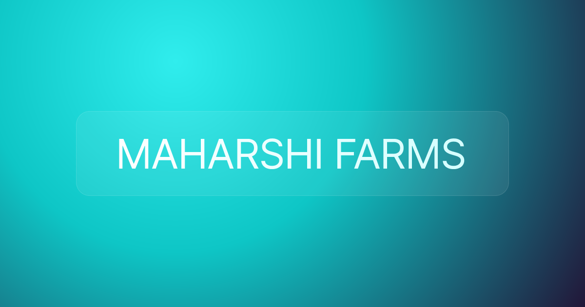 MAHARSHI FARMS