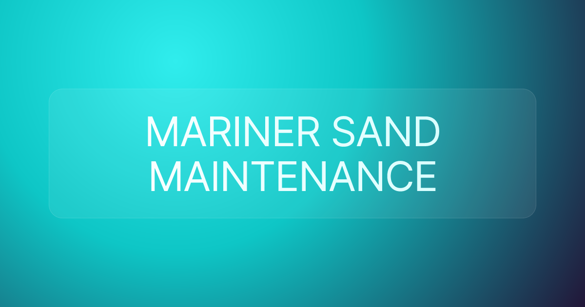 MARINER SAND MAINTENANCE