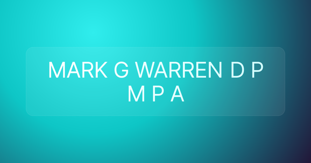 MARK G WARREN D P M P A