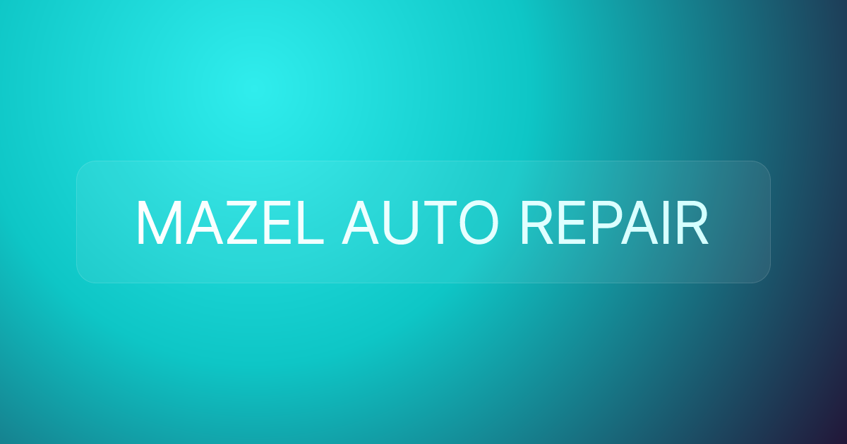 MAZEL AUTO REPAIR