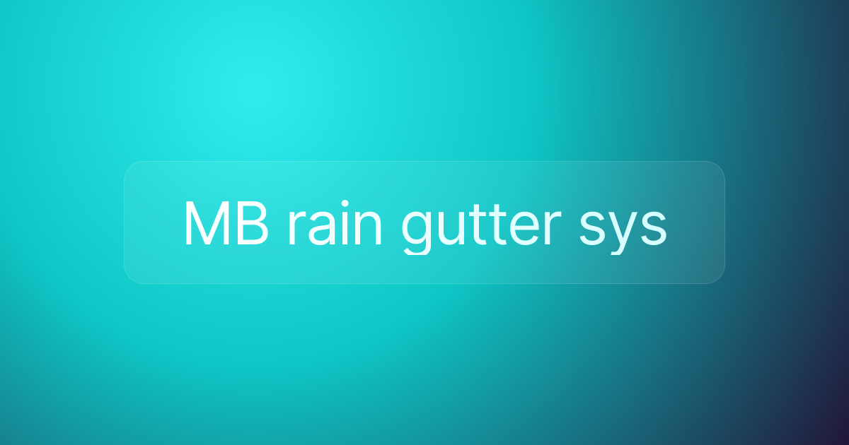 MB rain gutter sys