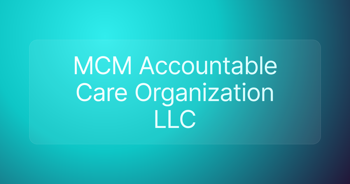 MCM Accountable Care Organization LLC