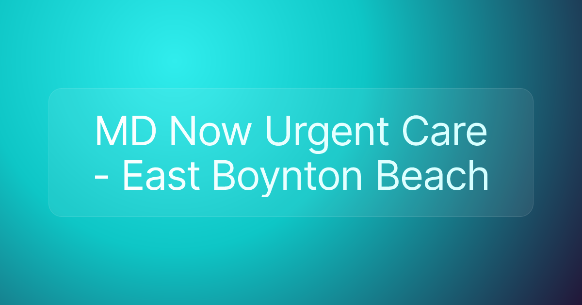MD Now Urgent Care - East Boynton Beach