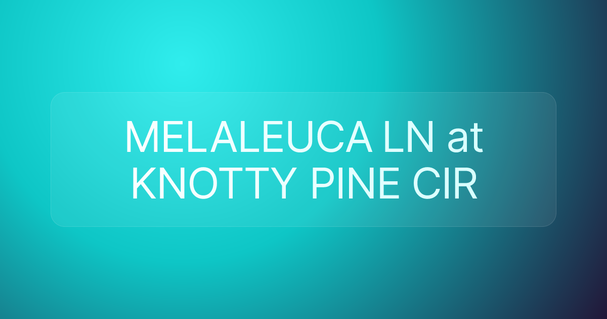 MELALEUCA LN at KNOTTY PINE CIR