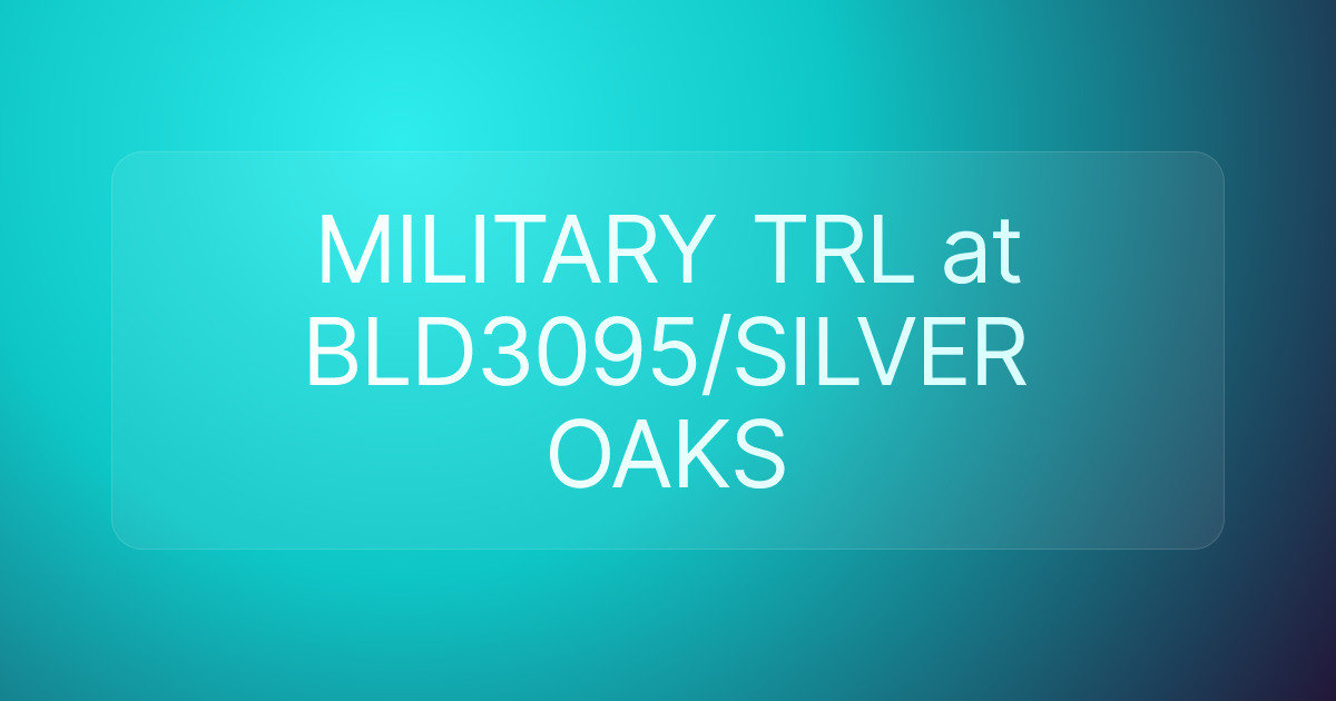 MILITARY TRL at BLD3095/SILVER OAKS