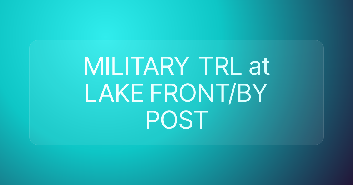 MILITARY TRL at LAKE FRONT/BY POST