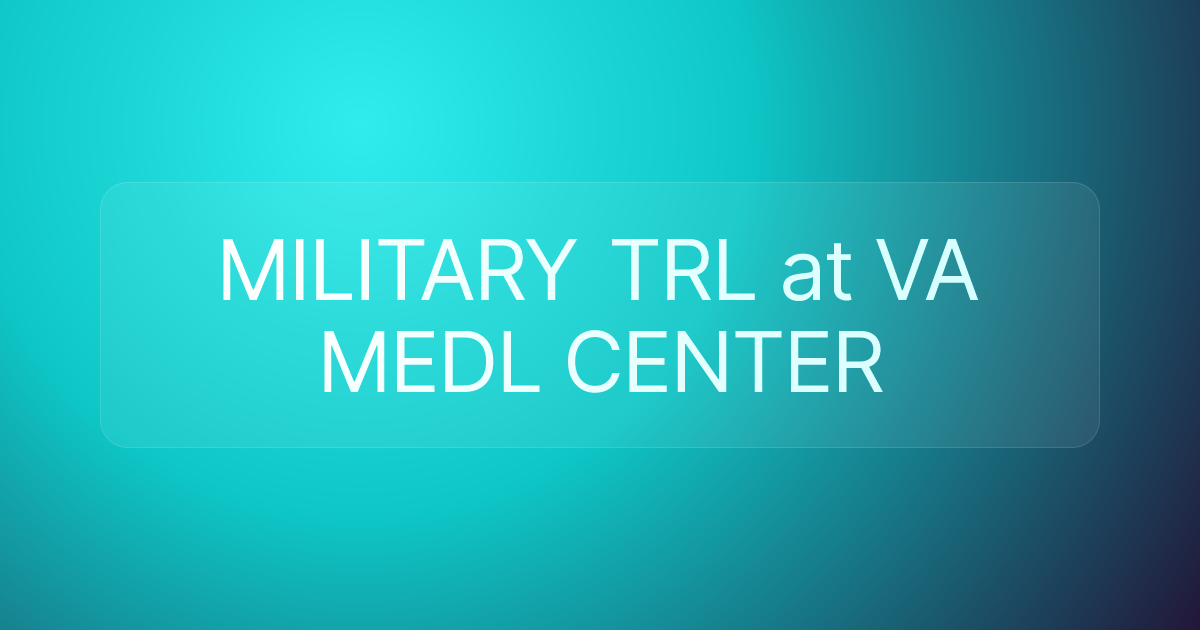 MILITARY TRL at VA MEDL CENTER