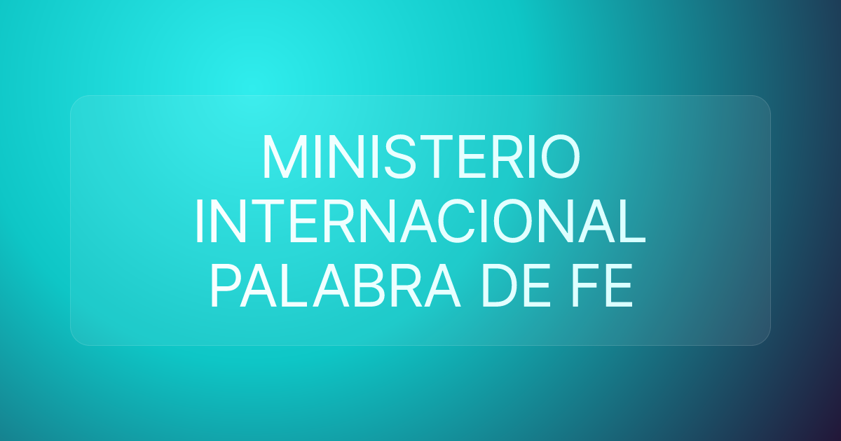 MINISTERIO INTERNACIONAL PALABRA DE FE