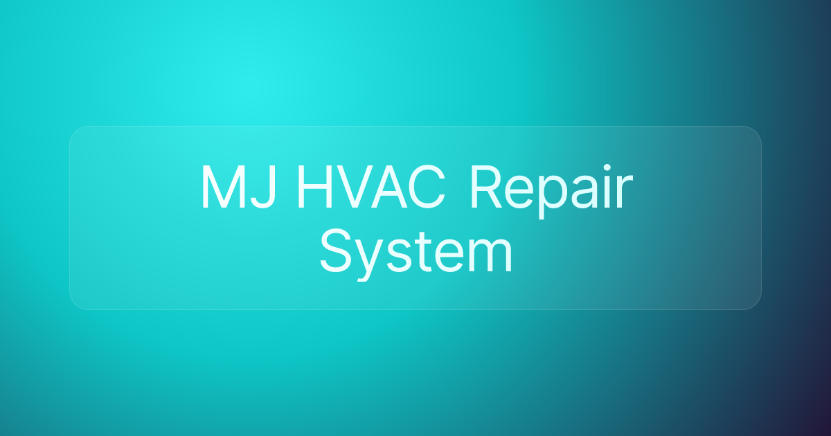 MJ HVAC Repair System