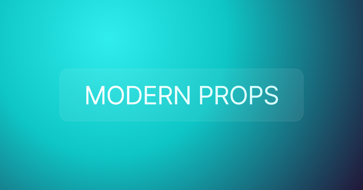 MODERN PROPS