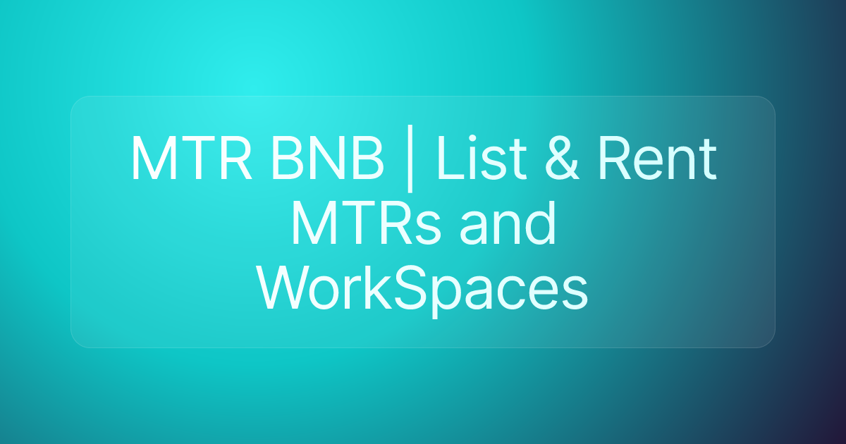 MTR BNB | List & Rent MTRs and WorkSpaces