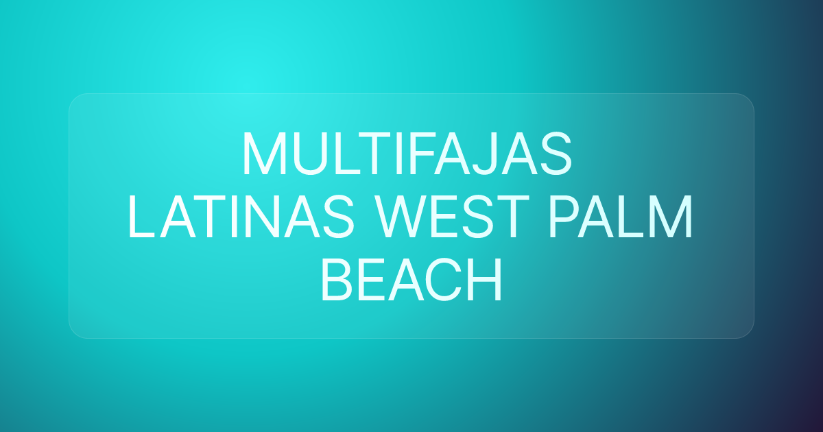 MULTIFAJAS LATINAS WEST PALM BEACH