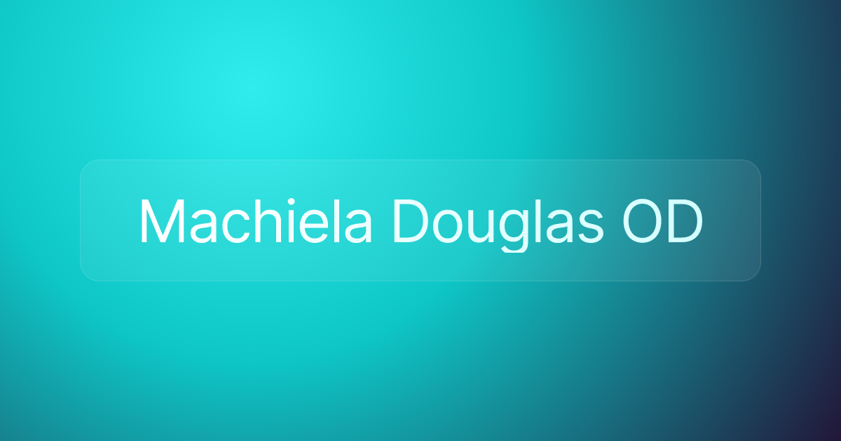 Machiela Douglas OD