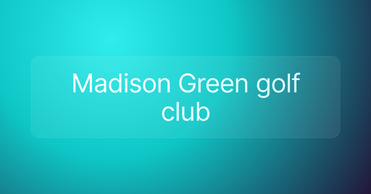 Madison Green golf club