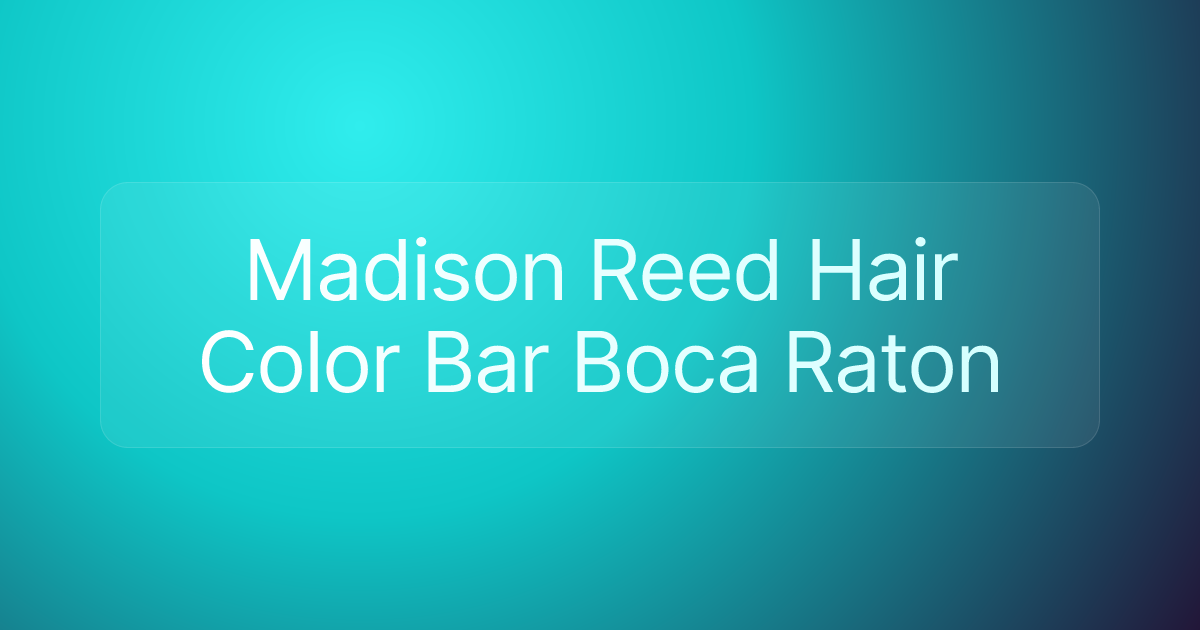Madison Reed Hair Color Bar Boca Raton